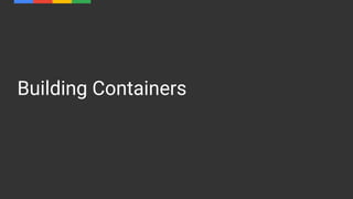 Building Containers
 