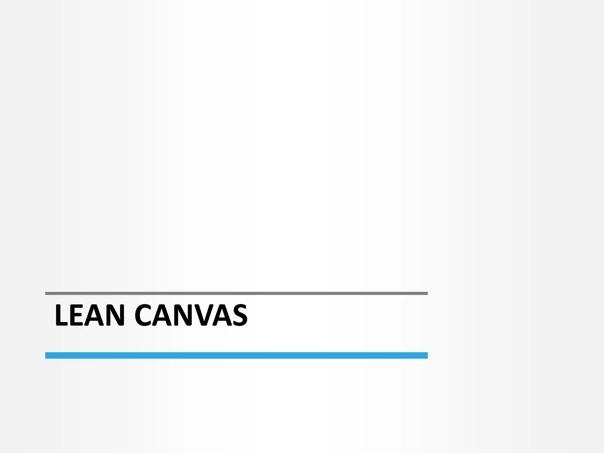 LEAN CANVAS 
 