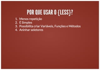 Workshop: Aumentando a produtividade com o LESS