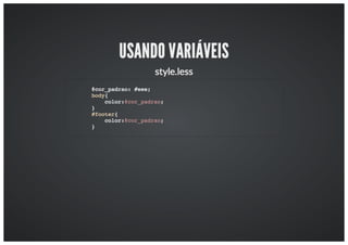 Workshop: Aumentando a produtividade com o LESS