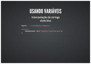 Workshop: Aumentando a produtividade com o LESS