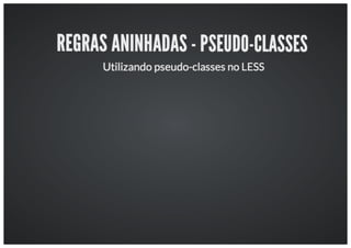 Workshop: Aumentando a produtividade com o LESS