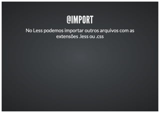 Workshop: Aumentando a produtividade com o LESS