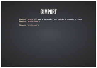 Workshop: Aumentando a produtividade com o LESS