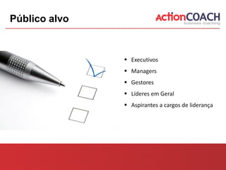 Público alvo


                Executivos
                Managers
                Gestores
                Líderes em Geral
                Aspirantes a cargos de liderança
 
