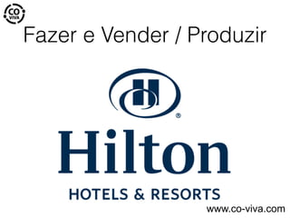 Fazer e Vender / Produzir
www.co-viva.com
 