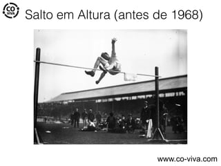 Salto em Altura (antes de 1968)
www.co-viva.com
 