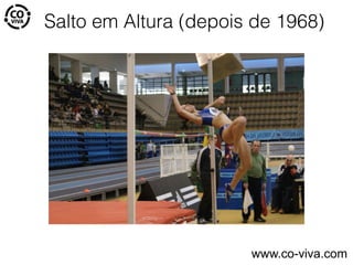 Salto em Altura (depois de 1968)
www.co-viva.com
 