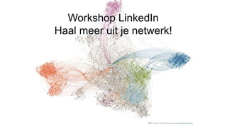 Workshop LinkedIn
Haal meer uit je netwerk!
 