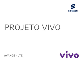 Projeto Vivo
AVANCE - LTE
 
