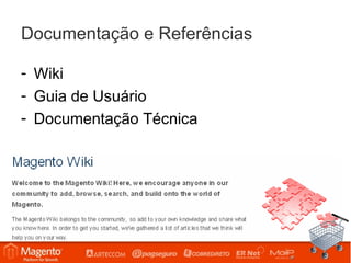 Documentação e Referências

- Wiki
- Guia de Usuário
- Documentação Técnica
 