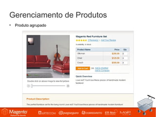 Gerenciamento de Produtos
•   Produto agrupado
 