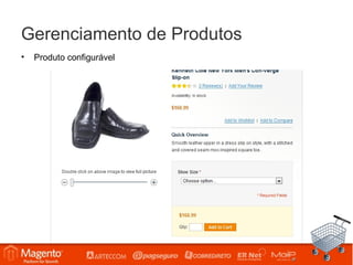 Gerenciamento de Produtos
•   Produto configurável
 