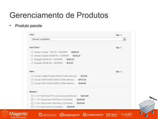 Gerenciamento de Produtos
•   Produto pacote
 