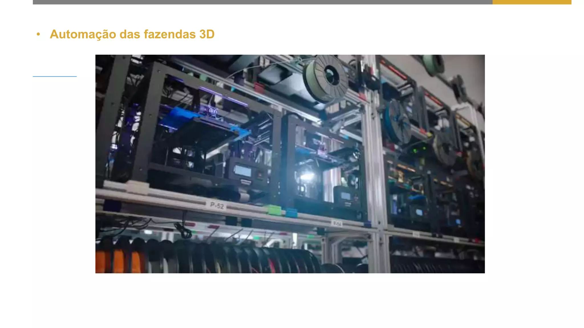 • Automação das fazendas 3D
 