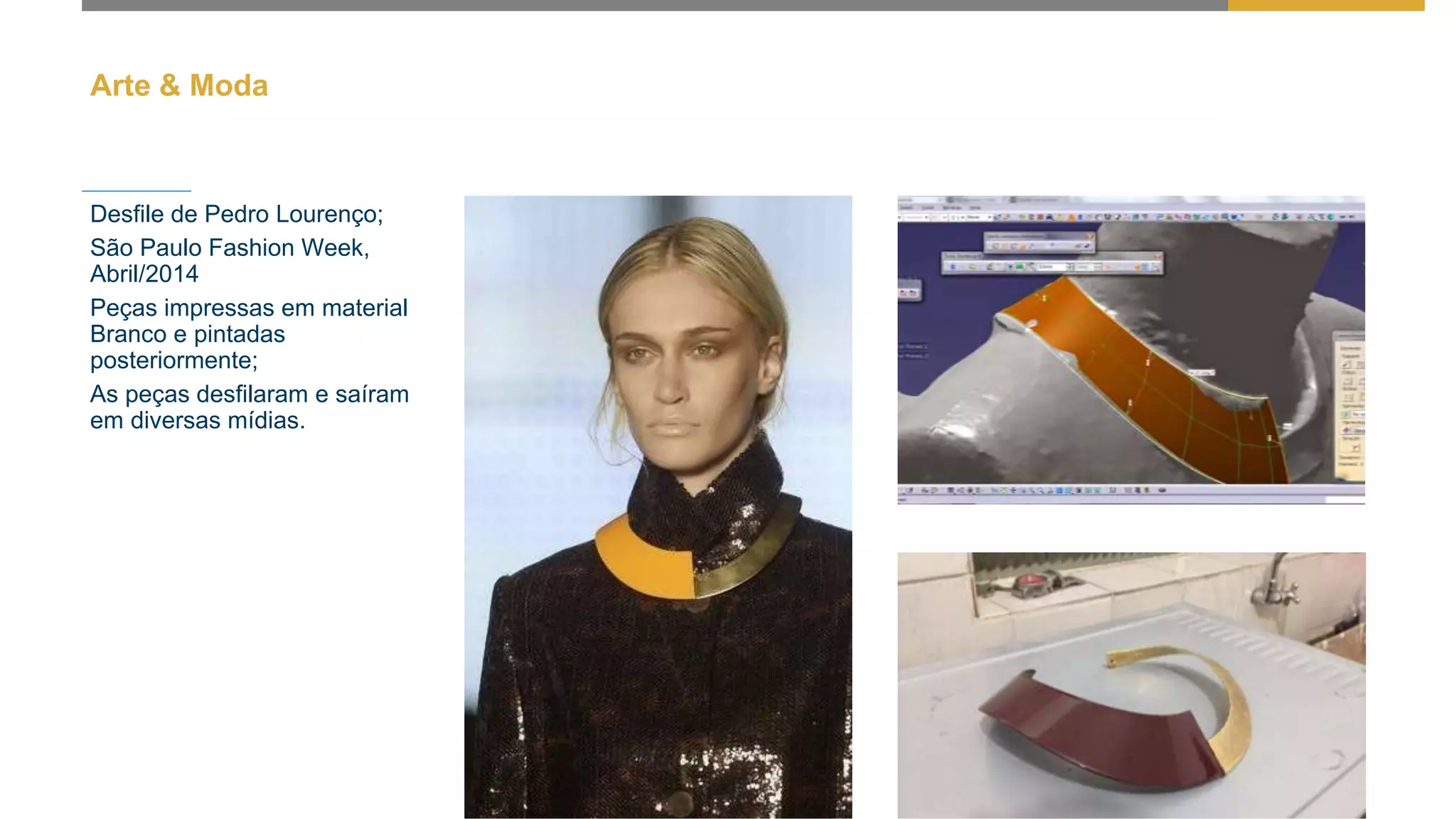 Desfile de Pedro Lourenço;
São Paulo Fashion Week,
Abril/2014
Peças impressas em material
Branco e pintadas
posteriormente;
As peças desfilaram e saíram
em diversas mídias.
Arte & Moda
 