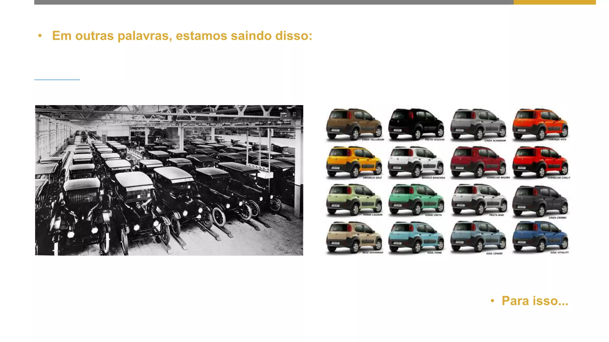 • Em outras palavras, estamos saindo disso:
• Para isso...
 