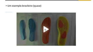 • Um exemplo brasileiro (quase)
 