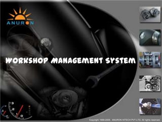 Workshop Management System Copyright 1999-2006.  ANURON HITECH PVT.LTD, All rights reserved. 