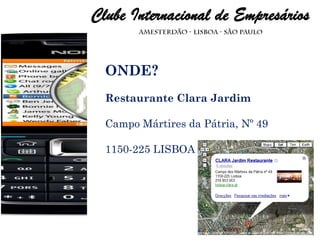 ONDE? Restaurante Clara Jardim Campo Mártires da Pátria, Nº 49 1150-225 LISBOA 