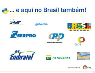 ... e aqui no Brasil também!




                     X Encontro do PUG-PE


                                            34
 
