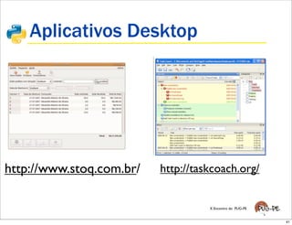 Aplicativos Desktop




http://www.stoq.com.br/   http://taskcoach.org/


                                    X Encontro d...