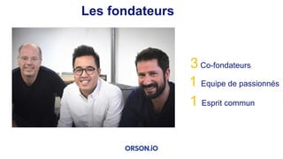 Les fondateurs
3 Co-fondateurs
1 Equipe de passionnés
1 Esprit commun
 