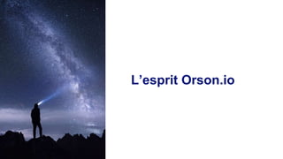 L’esprit Orson.io
 