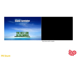 PR Stunt
http://youtu.be/SI-rsong4xs
 