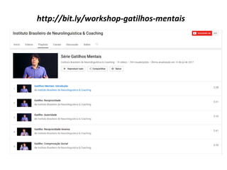 http://bit.ly/workshop-gatilhos-mentais
 