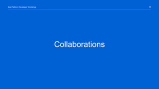 49Box Platform Developer Workshop
Collaborations
 