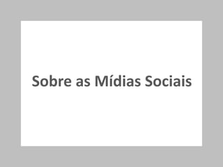 Sobre as Mídias Sociais
