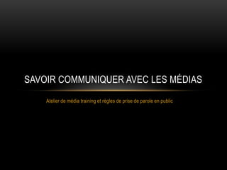 Atelier de média training et règles de prise de parole en publicSavoir communiquer avec les médias