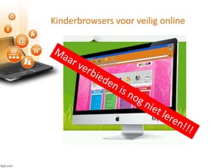 Kinderbrowsers voor veilig online
Mybee
 