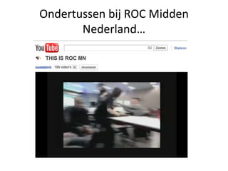 Ondertussen bij ROC Midden
       Nederland…
 