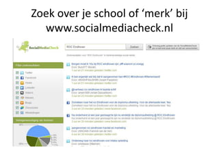Zoek over je school of ‘merk’ bij
  www.socialmediacheck.nl
 