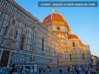 DUOMO – BASILICA DI SANTA MARIA DEL FIORE
 