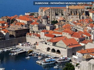 DUBROVNIK - PATRIMÔNIO MUNDIAL UNESCO 1979
 