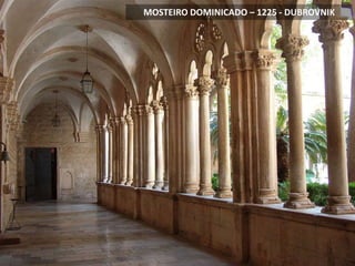 MOSTEIRO DOMINICADO – 1225 - DUBROVNIK
 