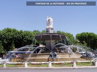 FONTAIN DE LA ROTONDE - AIX EN PROVENCE
 