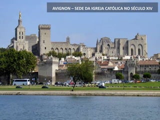 AVIGNON – SEDE DA IGREJA CATÓLICA NO SÉCULO XIV
 
