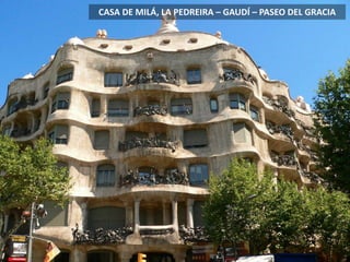 CASA DE MILÁ, LA PEDREIRA – GAUDÍ – PASEO DEL GRACIA
 