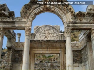 TEMPLO DE ADRIANO – EPHESUS - TURQUIA
 
