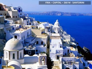 FIRA – CAPITAL – 260 M - SANTORINI
 