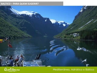 PARA QUEM SUGERIR?BALTICO – PARA QUEM SUGERIR?
 
