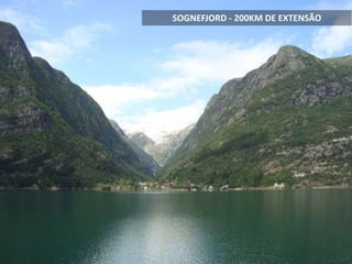 SOGNEFJORD - 200KM DE EXTENSÃO
 