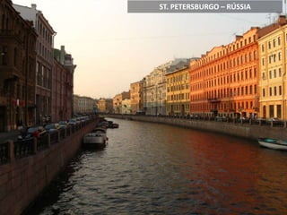 ST. PETERSBURGO – RÚSSIA
 