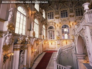 MUSEU HERMITAGE – MAIS DE 1000 SALAS
 