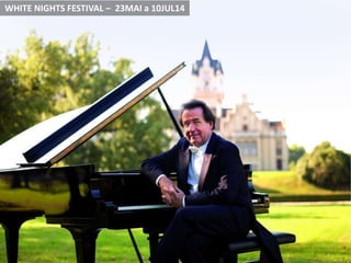 WHITE NIGHTS FESTIVAL – 23MAI a 10JUL14
 