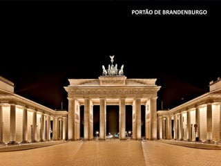 PORTÃO DE BRANDENBURGO
 